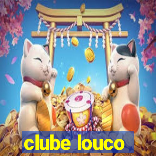 clube louco